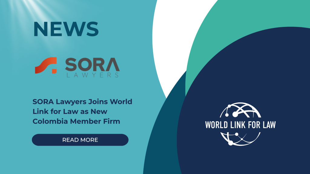 SORA Lawyers Joins World Link for Law as New Colombia Member Firm